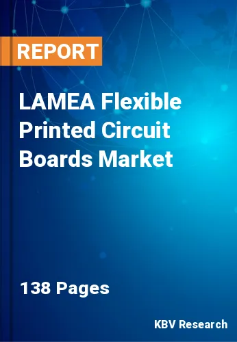 LAMEA Flexible Printed Circuit Boards Market