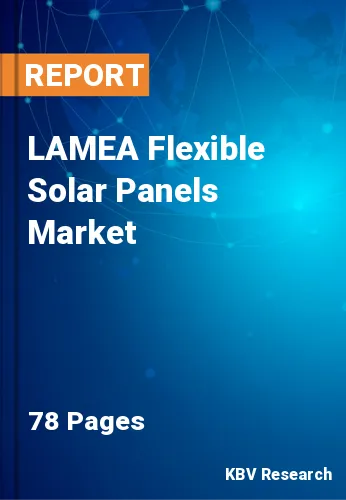 LAMEA Flexible Solar Panels Market Size & Competition Analysis, 2027