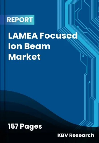 LAMEA Focused Ion Beam Market Size | Industry Research 2032