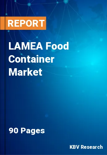 LAMEA Food Container Market Size, Industry Trends 2021-2027