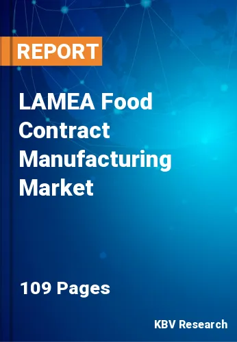 LAMEA Food Contract Manufacturing Market Size Report 2030