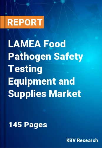 LAMEA Food Pathogen Safety Testing Equipment and Supplies Market Size, 2030