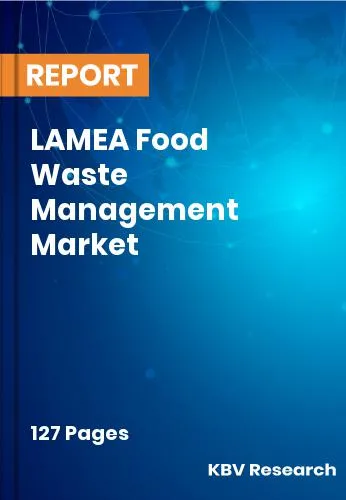 LAMEA Food Waste Management Market Size, Trend | 2031