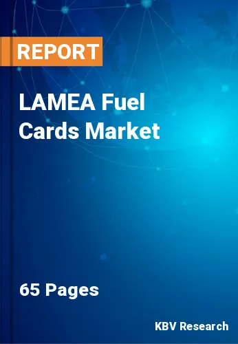 LAMEA Fuel Cards Market Size, Share & Growth Report by 2023