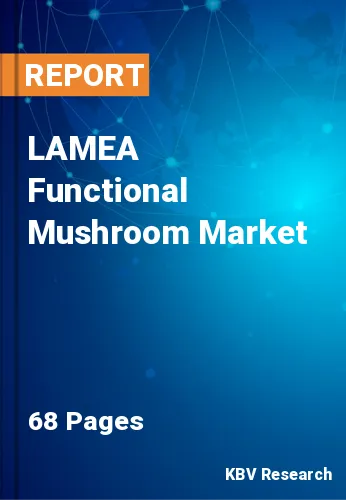 LAMEA Functional Mushroom Market Size & Share Analysis to 2027