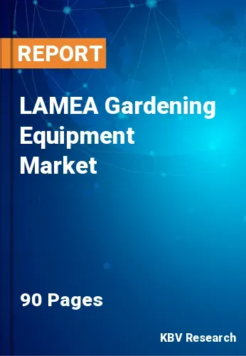 LAMEA Gardening Equipment Market Size, Share & Forecast 2028