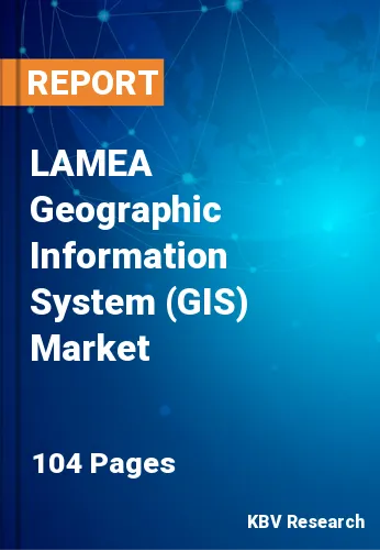 LAMEA Geographic Information System (GIS) Market Size, Analysis, Growth