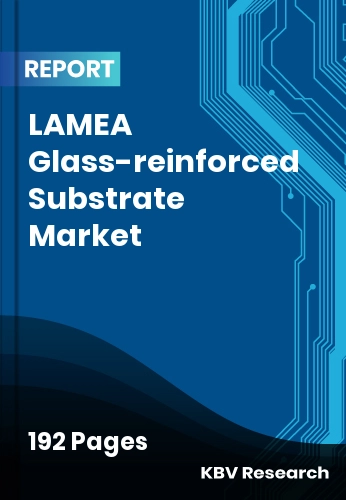 LAMEA Glass-reinforced Substrate Market