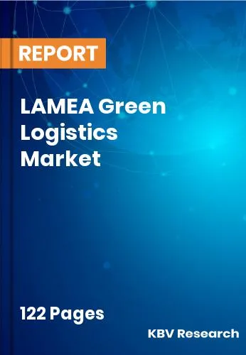 LAMEA Green Logistics Market Size, Share | Trend Report 2031