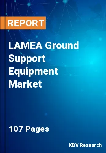 LAMEA Ground Support Equipment Market Size & Forecast to 2031