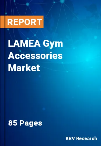 LAMEA Gym Accessories Market