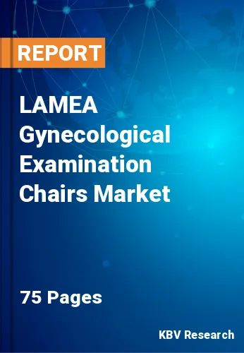 LAMEA Gynecological Examination Chairs Market Size by 2029