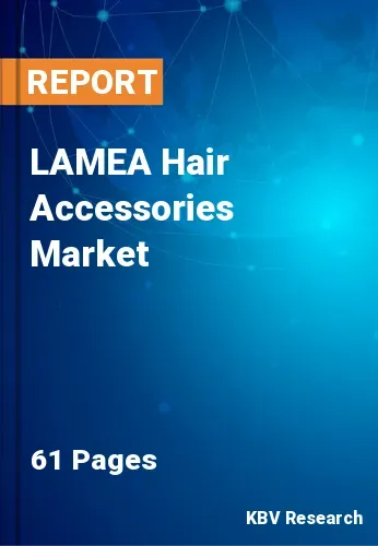 LAMEA Hair Accessories Market Size & Share Forecast to 2027