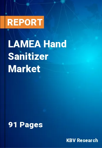 LAMEA Hand Sanitizer Market Size, Share & Analysis 2020-2026