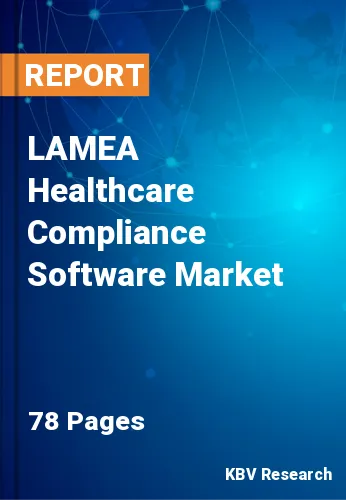 LAMEA Healthcare Compliance Software Market Size to 2028
