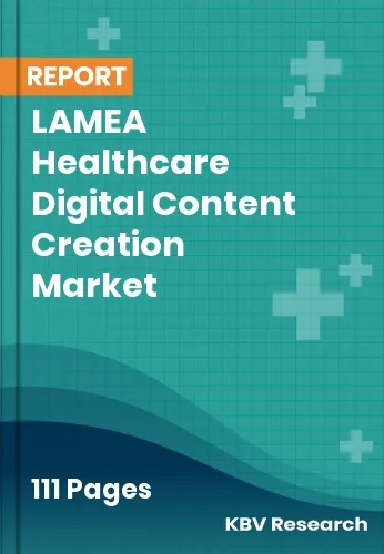 LAMEA Healthcare Digital Content Creation Market Size 2032
