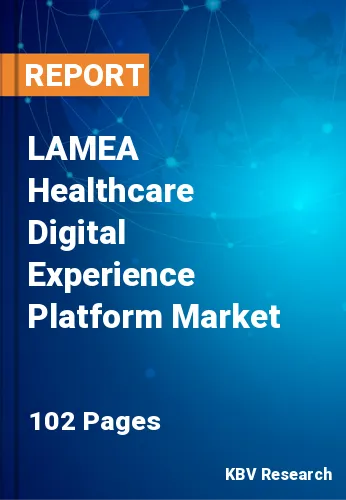 LAMEA Healthcare Digital Experience Platform Market