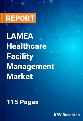 LAMEA Healthcare Facility Management Market