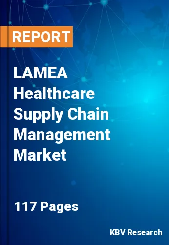 LAMEA Healthcare Supply Chain Management Market