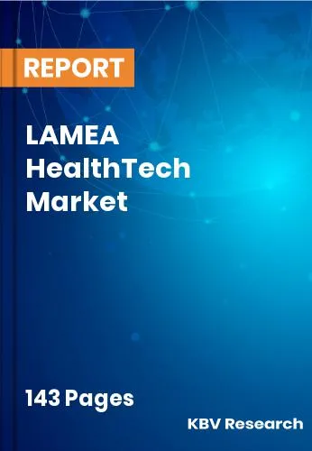 LAMEA HealthTech Market Size | Forecast Analysis Report 2032