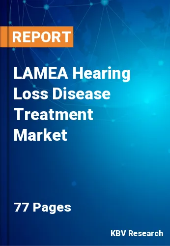LAMEA Hearing Loss Disease Treatment Market