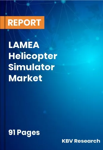 LAMEA Helicopter Simulator Market Size, Trend Report | 2031