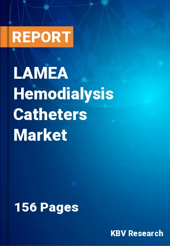 LAMEA Hemodialysis Catheters Market Size & Forecast to 2030