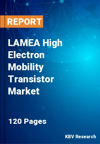 LAMEA High Electron Mobility Transistor Market Size, 2030
