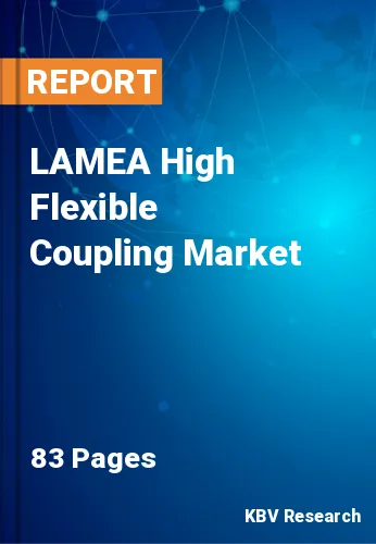 LAMEA High Flexible Coupling Market Size Report 2023-2030