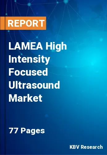 LAMEA High Intensity Focused Ultrasound Market Size 2031
