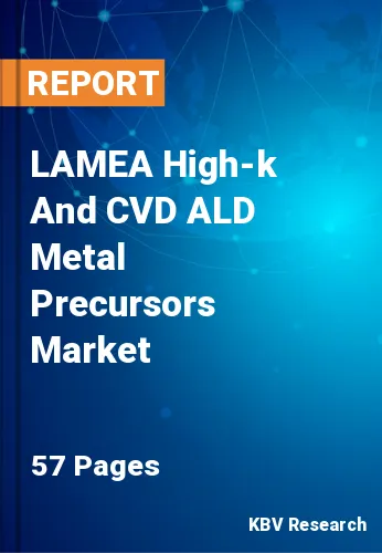 LAMEA High-k And CVD ALD Metal Precursors Market