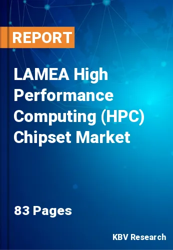 LAMEA High Performance Computing (HPC) Chipset Market Size Report by 2026