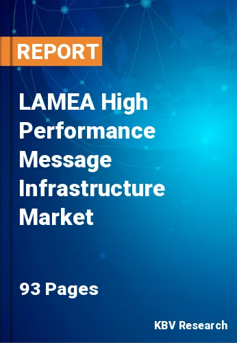 LAMEA High Performance Message Infrastructure Market