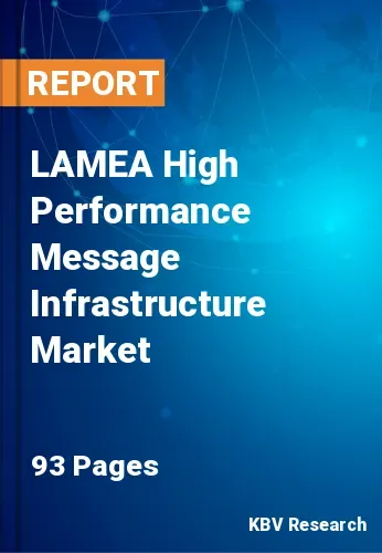 LAMEA High Performance Message Infrastructure Market Size, 2027