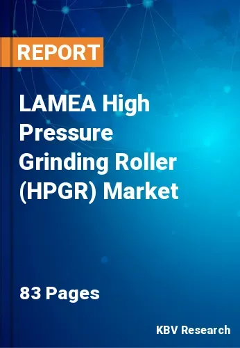 LAMEA High Pressure Grinding Roller (HPGR) Market Size to 2028