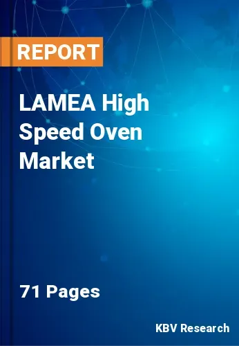 LAMEA High Speed Oven Market Size & Share, Forecast, 2027