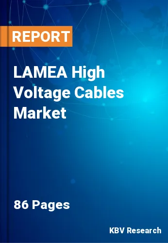 LAMEA High Voltage Cables Market Size & Forecast 2020-2026
