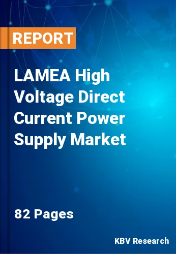 LAMEA High Voltage Direct Current Power Supply Market