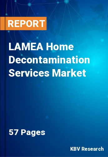 LAMEA Home Decontamination Services Market