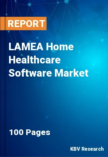 LAMEA Home Healthcare Software Market Size | Analysis 2031