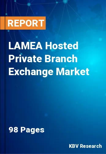 LAMEA Hosted Private Branch Exchange Market Size, Analysis, Growth