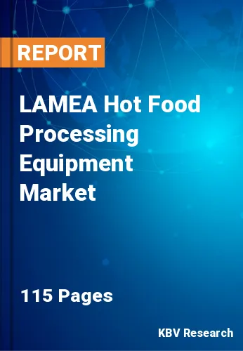 LAMEA Hot Food Processing Equipment Market