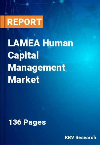 LAMEA Human Capital Management Market Size & Trends to 2028