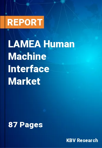 LAMEA Human Machine Interface Market Size, Analysis, Growth