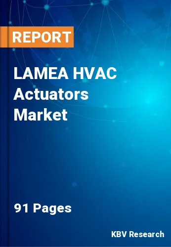 LAMEA HVAC Actuators Market Size, Share & Forecast to 2028