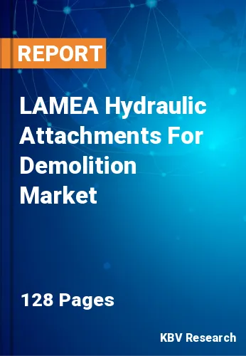 LAMEA Hydraulic Attachments For Demolition Market Size, 2030