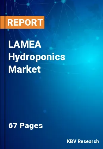 LAMEA Hydroponics Market Size, Share & Industry Growth, 2027