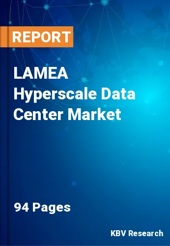 LAMEA Hyperscale Data Center Market Size, Analysis, Growth
