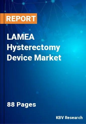 LAMEA Hysterectomy Device Market Size & Growth Trends 2028