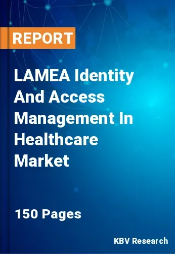 LAMEA Identity And Access Management In Healthcare Market Size | 2031